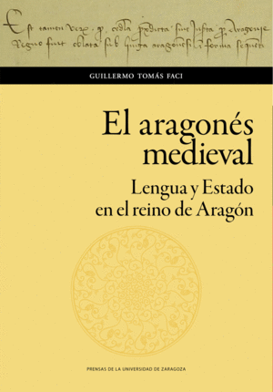 EL ARAGONÉS MEDIEVAL. LENGUA Y ESTADO EN EL REINO DE ARAGÓN