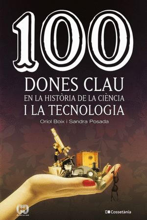 100 DONES CLAU EN LA HISTÒRIA DE LA CIÈNCIA I LA TECNOLOGIA