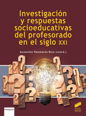 INVESTIGACIO´N Y RESPUESTAS SOCIOEDUCATIVAS DEL PROFESORADO EN EL SIGLO XXI