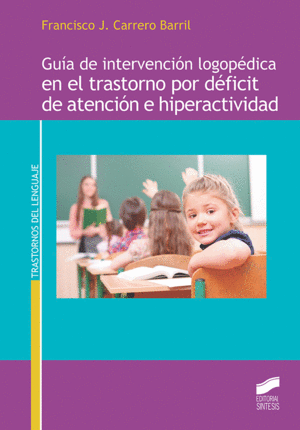 GUÍA DE INTERVENCIÓN LOGOPÉDICA EN EL TRASTORNO POR DÉFICIT DE ATENCIÓN E HIPERA