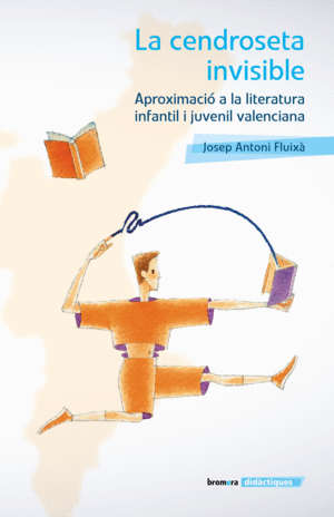 LA CENDROSETA INVISIBLE. APROXIMACIO A LA LITERATURA INFANTIL I J