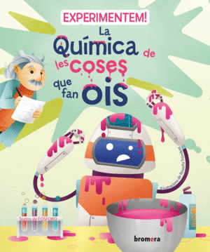 EXPERIMENTEM! LA QUÍMICA DE LES COSES QUE FAN OIS