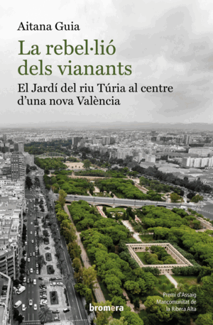 LA REBEL·LIÓ DELS VIANANTS: EL JARDÍ DEL RIU TÚRIA AL CENTRE D'UNA NOVA VALÈNCIA