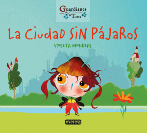 LA CIUDAD SIN PÁJAROS (GUARDIANES DE LA TIERRA)