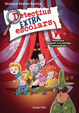 DETECTIUS EXTRAESCOLARS 2. MISTERIÓS ROBATORI A LA BOTIGA D'ANTIGUITATS
