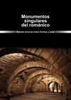 MONUMENTOS SINGULARES DEL ROMÁNICO. NUEVAS LECTURAS SOBRE FORMAS Y USOS