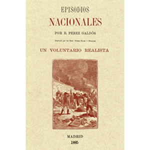EPISODIOS NACIONALES. UN VOLUNTARIO REALISTA