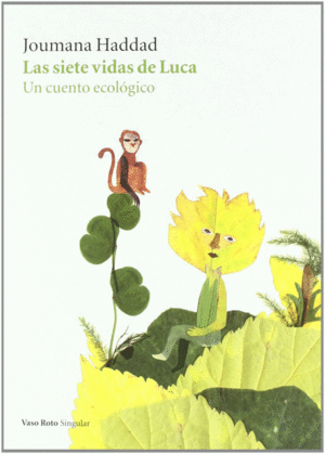 SIETE VIDAS DE LUCA, LAS . UN CUENTO ECOLÓGICO