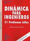 DINÁMICA PARA INGENIEROS . 51 PROBLEMAS ÚTILES