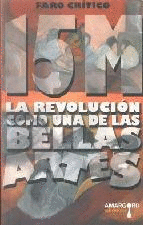 15M. LA REVOLUCIÓN COMO UNA DE LAS BELLAS ARTES.