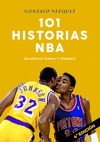 101 HISTORIAS NBA . RELATOS DE GLORIA Y TRAGEDIA