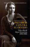 PALABRAS CONTRA EL OLVIDO.VIDA Y OBRA DE MARIA TERESA LEON 1903-1988
