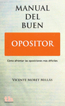 MANUAL DEL BUEN OPOSITOR : CÓMO AFRONTAR LAS OPOSICIONES MÁS DIFÍCILES