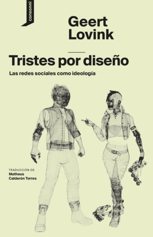 TRISTES POR DISEÑO LAS REDES SOCIALES COMO IDEOLOG