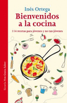 BIENVENIDOS A LA COCINA: 114 RECETAS PARA JÓVENES  Y NO TAN JÓVENES