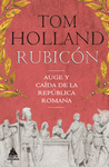 RUBICÓN. AUGE Y CAÍDA DE LA REPÚBLICA ROMANA