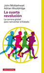 LA CUARTA REVOLUCIÓN. LA CARRERA GLOBAL PARA REINVENTAR EL ESTADO