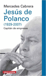 JESÚS DE POLANCO (1929-2007). CAPITÁN DE EMPRESAS