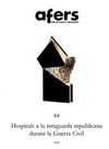 AFERS Nº  84 HOSPITALS A LA REREGUARDA REPUBLICANA DURANT LA GUERRA CIVIL