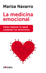 LA MEDICINA EMOCIONAL : CÓMO MEJORAR TU SALUD CUIDANDO TUS EMOCIONES