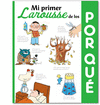 MI PRIMER LAROUSSE DE LOS ¿POR QUÉ?