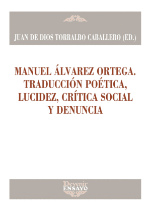 MANUEL ÁLVAREZ ORTEGA. TRADUCCIÓN POÉTICA, LUCIDEZ, CRÍTICA SOCIAL Y DENUNCIA