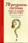 70 PREGUNTAS CURIOSAS SOBRE EL MUNDO QUE NOS RODEA Y SUS ASOMBROSAS RESPUESTAS