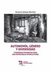 AUTONOMIA GENERO Y DIVERSIDAD. ITINERARIOS FEMINISTAS PARA UNA DEMOCRACIA