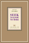 SEEK TO KNOW NO MORE