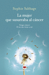 LA MUJER QUE SUSURRABA AL CANCER