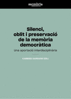 SILENCI, OBLIT I PRESERVACIÓ DE LA MEMÒRIA DEMOCRÀTICA