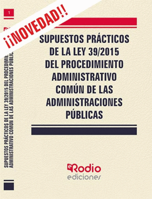 SUPUESTOS PRACTICOS DE LA LEY 39/2015 DEL PROCEDIMIENTO ADMINISTRATIVO COMUN DE