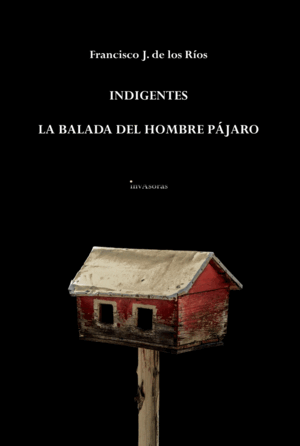 INDIGENTES / LA BALADA DEL HOMBRE PÁJARO