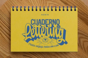 CUADERNO DE LETTERING. PRACTICA CALIGRAFÍA CREATIVA PASO A PASO