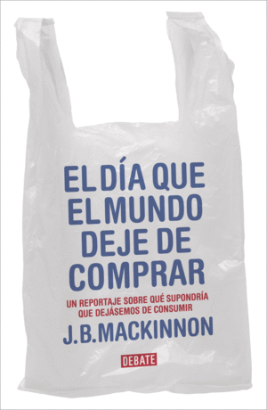 EL DÍA QUE EL MUNDO DEJE DE COMPRAR