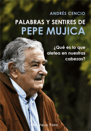 PALABRAS Y SENTIRES DE PEPE MUJICA