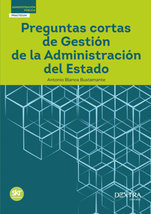 PREGUNTAS CORTAS DE GESTION ADMINISTRACION ESTADO