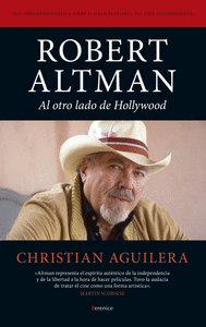 ROBERT ALTMAN. AL OTRO LADO DE HOLLYWOOD