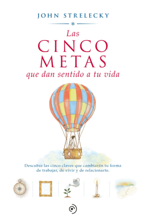 LAS CINCO METAS QUE DAN SENTIDO A TU VIDA