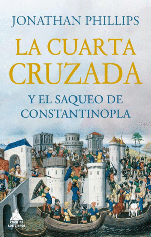 LA CUARTA CRUZADA Y EL SAQUEO DE CONSTANTINOPLA