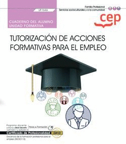 CUADERNO DEL ALUMNO. TUTORIZACIÓN DE ACCIONES FORMATIVAS PARA EL EMPLEO (UF1646)