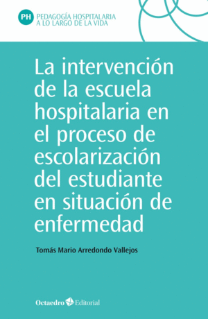 LA INTERVENCIÓN EN LA ESCUELA HOSPITALARIA EN EL PROCESO DE ESCOLARIZACIÓN DEL E