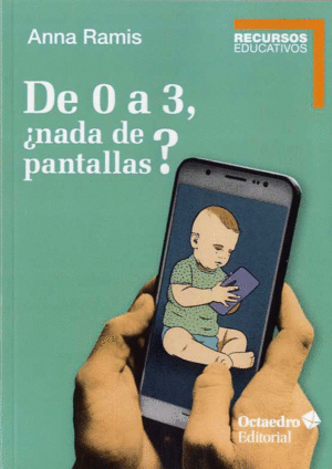 DE 0 A 3, ¿NADA DE PANTALLAS?