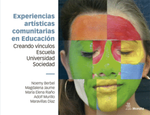 EXPERIENCIAS ARTÍSTICAS COMUNITARIAS EN EDUCACIÓN. CREANDO VÍNCULOS ESCUELA, UNI