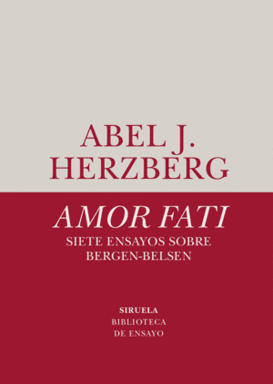 AMOR FATI. SIETE ENSAYOS SOBRE BERGEN-BELSEN