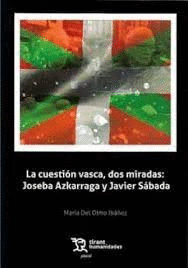 LA CUESTIÓN VASCA, DOS MIRADAS. JOSEBA AZKARRAGA Y JAVIER SÁDABA