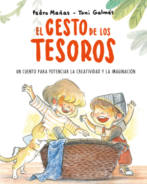 EL CESTO DE LOS TESOROS. UN CUENTO PARA POTENCIAR LA CREATIVIDAD Y LA IMAGINACIÓ