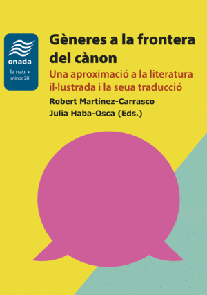 GÈNERES A LA FRONTERA DEL CÀNON: UNA APROXIMACIÓ A LA LITERATURA IL·LUSTRADA I L