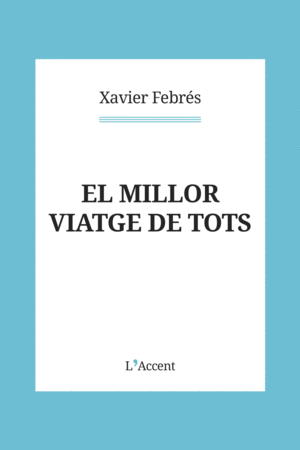 MILLOR VIATGE DE TOTS, EL