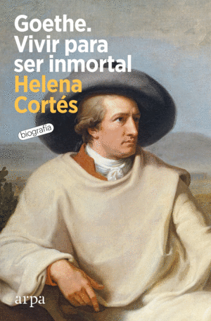 GOETHE. VIVIR PARA SER INMORTAL